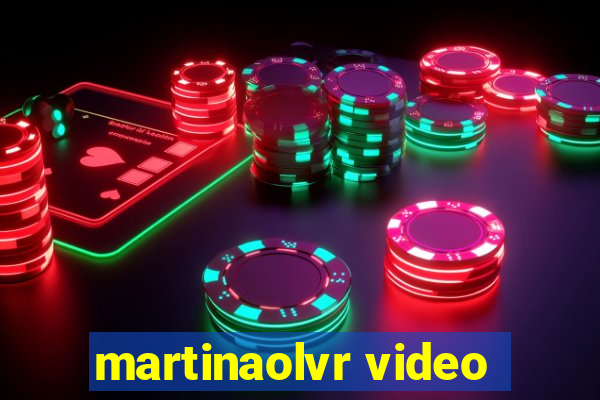 martinaolvr video